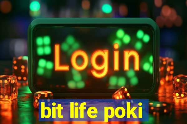 bit life poki